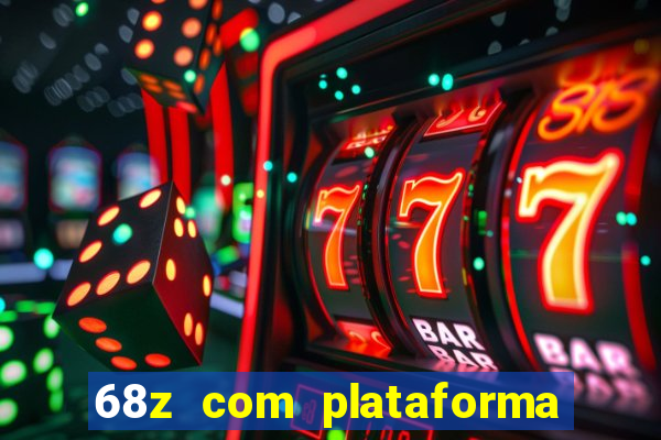 68z com plataforma de jogos